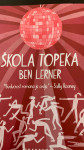ŠKOLA TOPEKA Ben Lerner