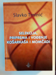 Slavko Trninić : Selekcija,priprema i vođenje košarkaša i momčadi