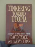 Tinkering Toward Utopia/A Century of Public School Reform (NOVO)