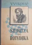 Vladimir Vuković :Od Steinitza do Botvinika (I. dio)