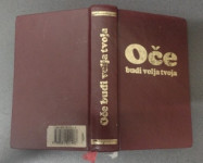 Oče budi volja tvoja Molitvenik 24. izdanje KRŠĆANSKA SADAŠNJOST 2001.