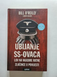Bill O'Reilly, Martin Dugard: Ubijanje SS-ovaca - lov na najgore ratne