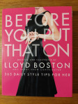 Before You Put That On - 365 Daily Style Tips for Her / LLoyd BOSTON