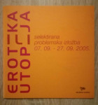 Erotika ili utopija : selektirana problemska izložba
