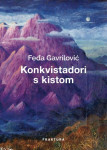 Konkvistadori s kistom – Feđa Gavrilović