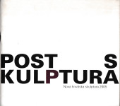 POSTSKULPTURA, Nova hrvatska skulptura, HDLU, Zagreb 2005.