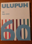 ULUPUH 1950 - 2010 / Editors : Anastazija DEBELLI & Branka HLEVNJAK