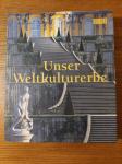 Unser WELTKULTURERBE / Hans C.HOFFMANN & Dietmar KELLER & Karin THOMAS