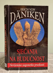 Erich von Daniken - Sjećanja na budućnost