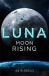 Ian McDonald Luna: Moon Rising