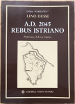 Lino Dussi (ezul iz Buja) - A.D. 2045. Rebus Istriano / 282str iz 1994