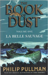 Pullman Philip: LA BELLE SAUVAGE: The Book f Dust Volume 1