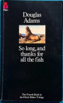 So long, and thanks for all the fish - Douglas Adams