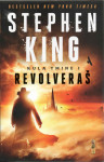 Stephen King : Kula tmine I. - Revolveraš