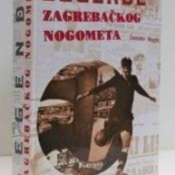 ZVONIMIR MAGDIĆ : LEGENDE ZAGREBAČKOG NOGOMETA