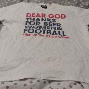 DEAR GOD THANKS FOR BEER WOMEN& FOOTBALL KEEP UP THE GOOD WORK BUKSA .