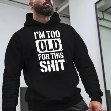 Muška smiješna majica s kapuljačom "I'm Too Old for This Shit"