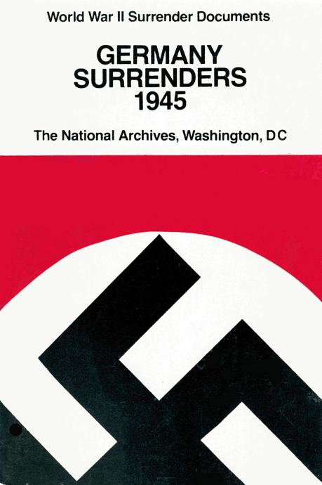 Germany Surrenders 1945: World War II Surrender Documents Paperback