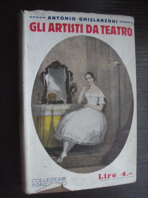 Gli Artisti Da Teatro - Antonio Ghislanzoni 1930