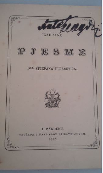 Izabrane pjesme dra. Stjepana Ilijaševića (Zagreb, 1876.)