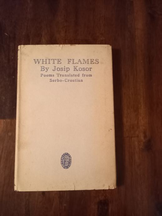 White flames / by Josip Kosor ; poems translated from Serbo-Croatian.