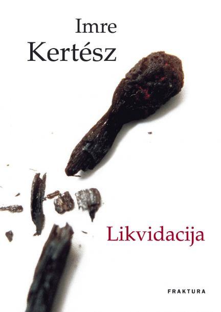LIKVIDACIJA,  Imre Kertész