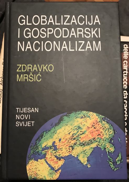 Globalizacija i gospodarski nacionalizam / Zdravko Mršić / iz 2007.