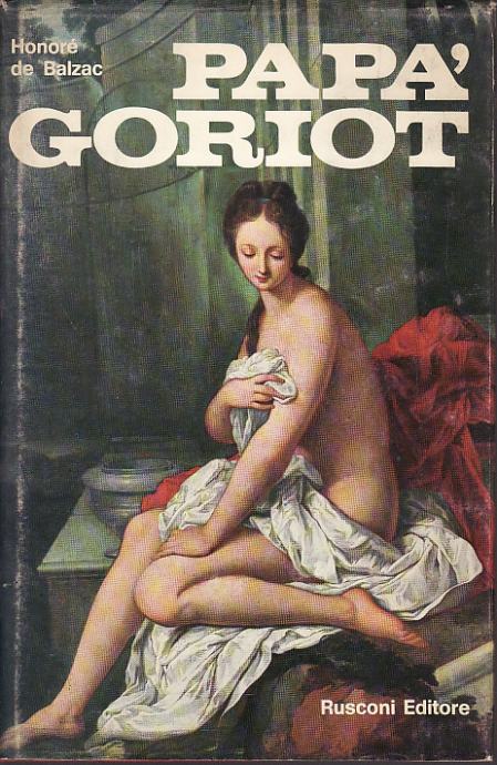 HONORE DE BALZAC - PAPA GORIOT - RUSCONI EDITORE 1968.