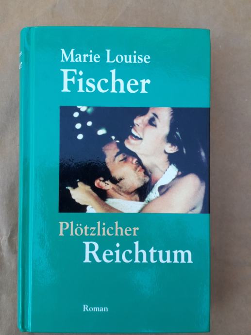 MARIE LOUISE FISCHER:PLOTZLICHER REICHTUM