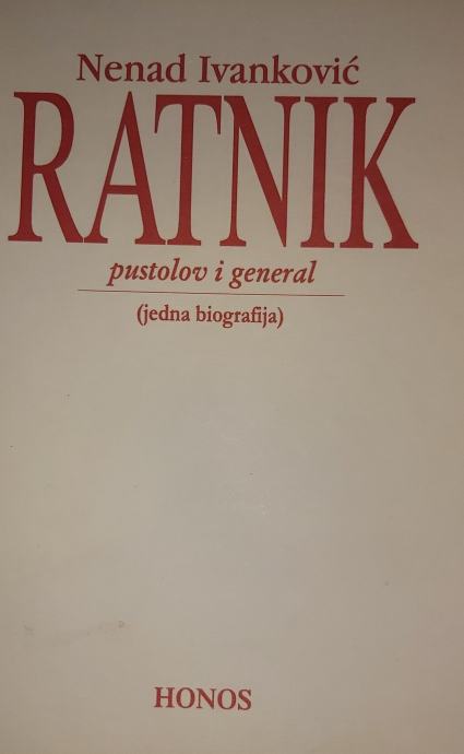 Nenad Ivanković: Ratnik- pustolov i general