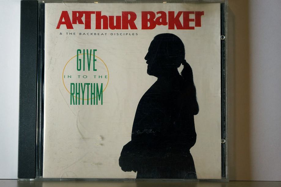 Arhur Baker - Give In To The Rhythm CD
