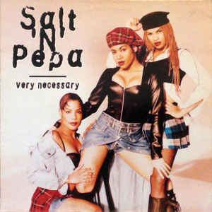 Salt 'N' Pepa - very necessary