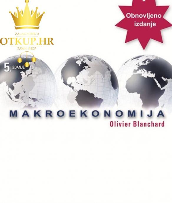 MAKROEKONOMIJA - OLIVIER BLANCHARD - 5.IZDANJE - NOVO / R1, RATE!!