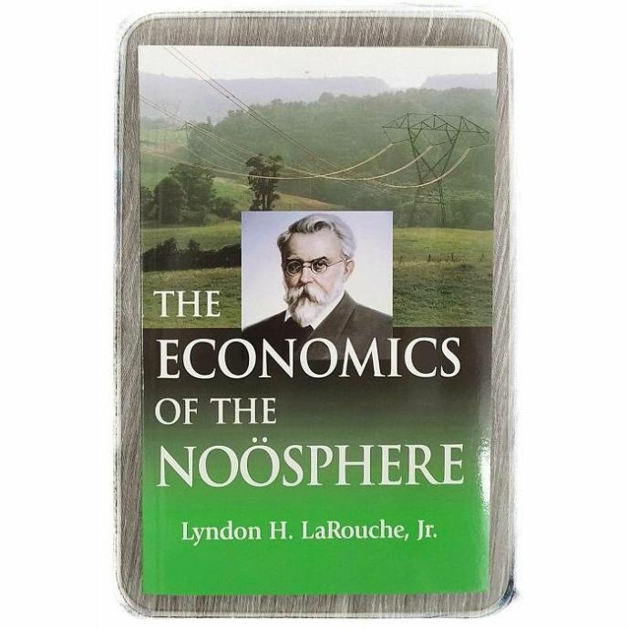 The Economics of the Noosphere Lyndon H. LaRouche Jr.