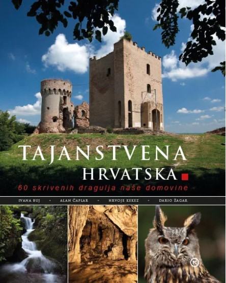 Tajanstvena Hrvatska: 60 skrivenih dragulja naše domovine
