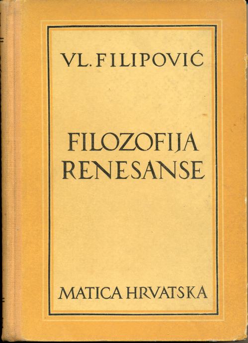 Filozofija renesanse i odabrani tekstovi filozofa / Vladimir Filipović