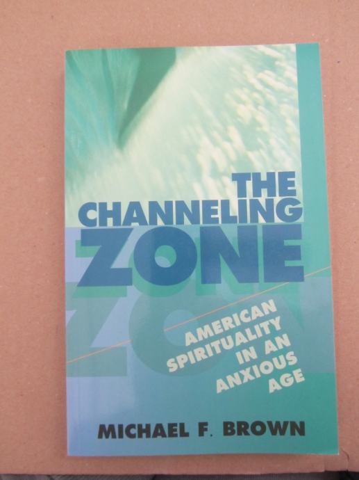 The Channeling Zone/American Spirituality in an Anxious Age (NOVO)