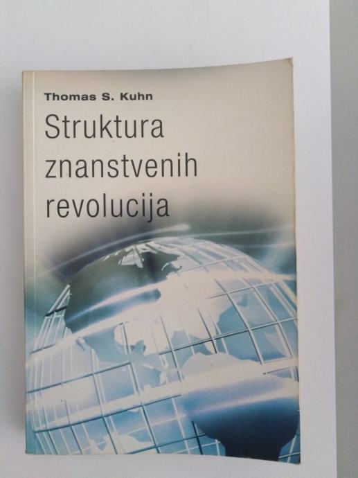 Thomas S. Kuhn STRUKTURA ZNANSTVENIH REVOLUCIJA