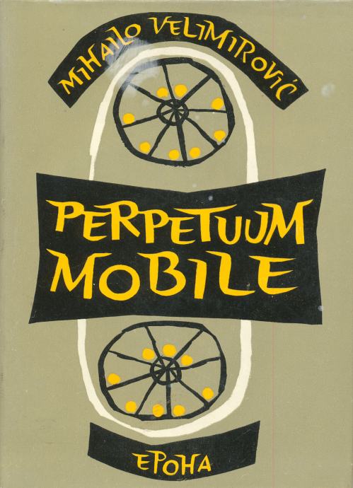 Perpetuum mobile / Mihajlo Velimirović