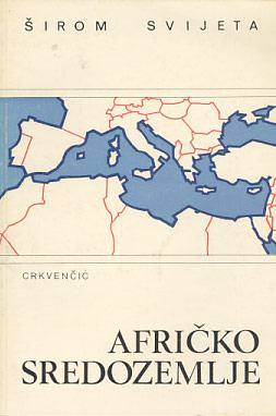 Ivan Crkvenčić : Širom svijeta - Afričko Sredozemlje