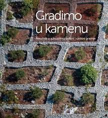 GRADIMO U KAMENU - Priručnik o suhozidnoj baštini / Grupa autora