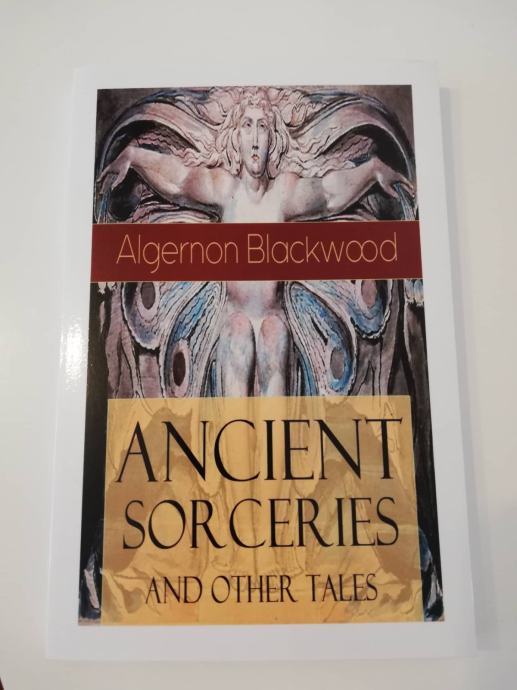 Algernon Blackwood Ancient Sorceries And Other Stories Algernon Blackwood Ancient Sorceries And Other Stories