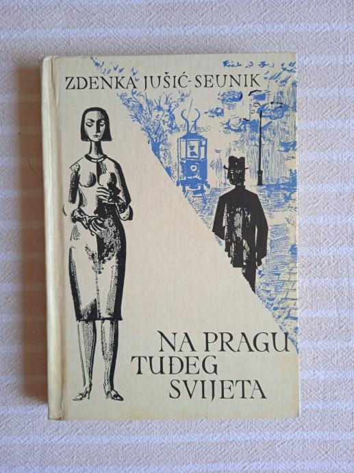 Zdenka Jušić-Seunik NA PRAGU TUĐEG SVIJETA