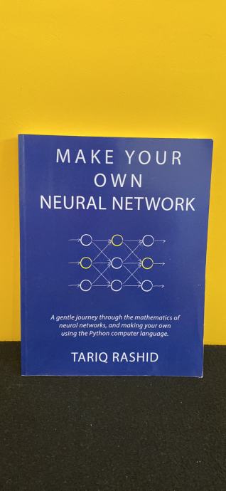 Make Your Own Neural Network - Tariq Rashid