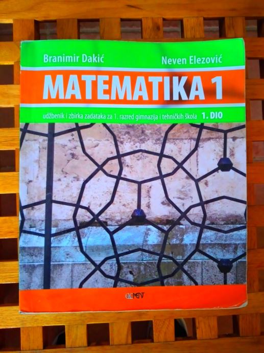 MATEMATIKA 1 udžbenik i zbirka zadataka  GIMNAZIJE I TEHNIČKIH ŠKOLA