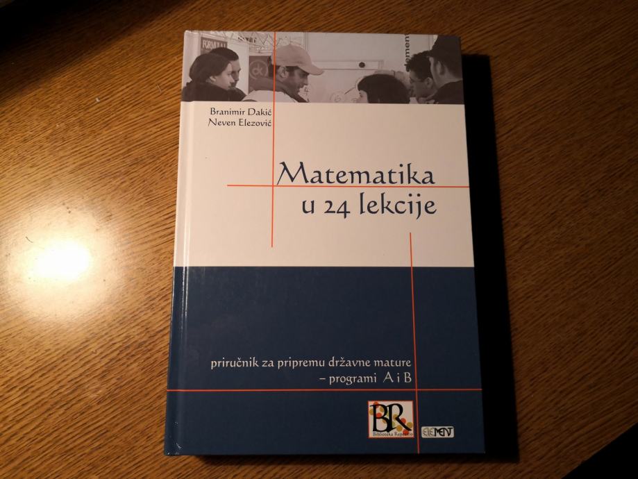Matematika u 24 lekcije - B. Dakić i N. Elezović