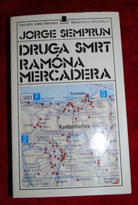 DRUGA SMRT RAMONA MERCADERA 1982g. - Jorge Semprun, 370str.