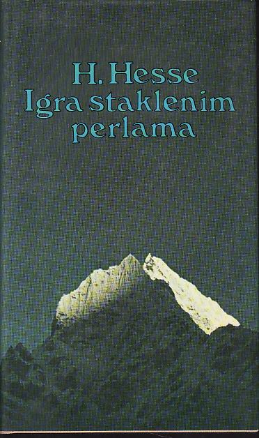 HERMAN HESSE : IGRA STAKLENIM PERLAMA , ZAGREB 1979. / 1987.