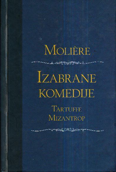 IZABRANE KOMEDIJE - TARTUFFE, MIZANTROP,  J. B. P. Molière