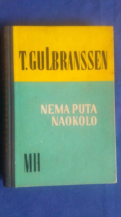 trygve gulbranssen NEMA PUTA NAOKOLO, MATICA HRVATSKA ZG 1960